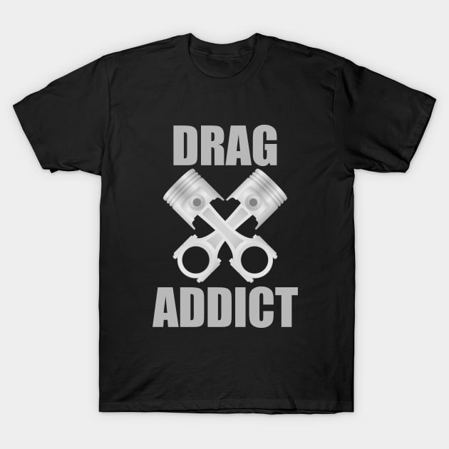 Drag Racing - Drag Addict T-Shirt by Kudostees